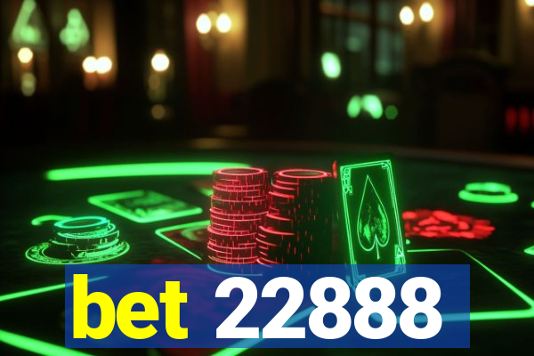 bet 22888